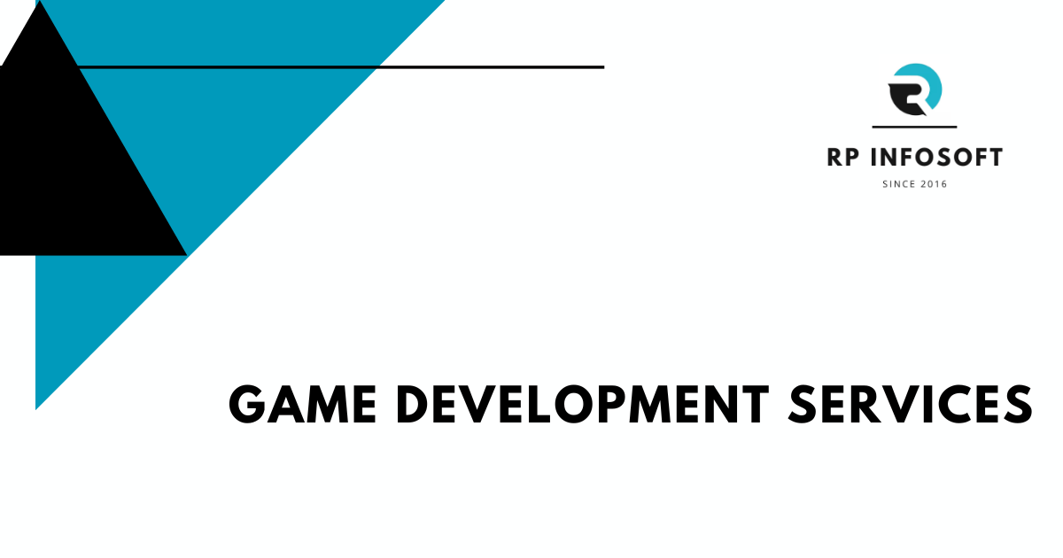 Game Development Services by RP Infosoft: A Comprehensive Guide